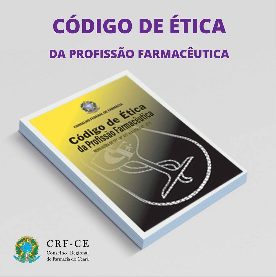 Conheça o Código de Ética da Profissão Farmacêutica CRFCE Conheça o Código de Ética da Profissão Farmacêutica CRFCE